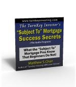 The TurnKey Investor's "Subject-To Mortgage" Success Secrets